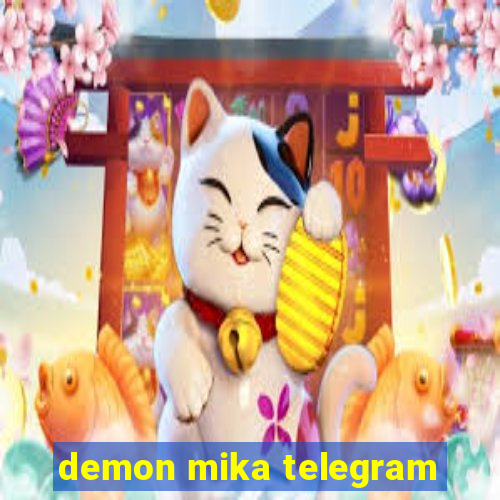 demon mika telegram